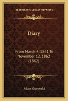 Diary from March 4, 1861, to November 12, 1862. [boston-1862] 1164620649 Book Cover