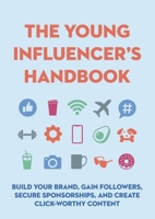 The Young Influencer's Handbook: Navigate Social Media Like a Pro 1646431650 Book Cover