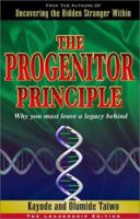 The Progenitor Principle: Why You Must Leave a Legacy Behind 0967657210 Book Cover