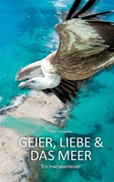 Geier, Liebe und das Meer: Ein Inselabenteuer (German Edition) 3758316723 Book Cover