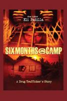 Six Months @ Camp: A Drug Trafficker's Story 1432741365 Book Cover