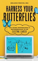 Harness Your Butterflies: The Young Professional's Metamorphosis to an Exciting Career 1734608102 Book Cover