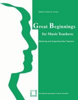 Great Beginnings for Music Teachers: Mentoring and Supporting New Teachers 1565451597 Book Cover