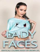 Lady Faces Grayscale Coloring Book For Grown Ups Vol.10: Grayscale Adult Coloring Books (Photo Coloring Books) (Grayscale Coloring Books) (Grayscale Faces Coloring Books) 8.5"x11" 25 Images 197584775X Book Cover
