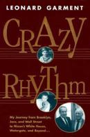 Crazy Rhythm: From Brooklyn and Jazz to Nixon's White House, Watergate, and Beyond 0812928873 Book Cover