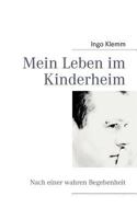 Mein Leben im Kinderheim: Nach einer wahren Begebenheit 3837096440 Book Cover