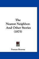 The Nearest Neighbor: And Other Stories 1167194136 Book Cover