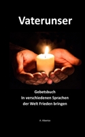 Vaterunser: Gebetsbuch In verschiedenen Sprachen der Welt Frieden bringen B0932HRR23 Book Cover