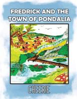 FREDRICK AND THE TOWN OF PONDALIA 1643673017 Book Cover
