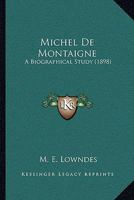 Michel De Montaigne: A Biographical Study 9354006752 Book Cover