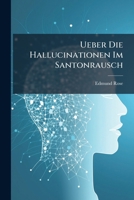 Ueber Die Hallucinationen Im Santonrausch 124847306X Book Cover