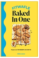 FITWAFLE Bake in 1: Prepare over 100 DESSERTS with ONE TIN B0BRZ68FRK Book Cover