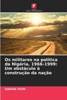 Os militares na política da Nigéria, 1966-1999: Um obstáculo à construção da nação (Portuguese Edition) 6208579031 Book Cover