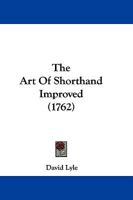 The Art Of Shorthand Improved 1104783738 Book Cover