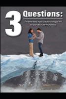 3 Questions: The 3 Most Important Questions You Will Ask Yourself in Any Relationship 1723720712 Book Cover