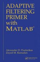 Adaptive Filtering Primer with MATLAB 0849370434 Book Cover