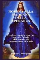 NOVENA ALLA MADONNA DELLA SPERANZA: Preghiere quotidiane per ispirare fiducia nell’amorevole intercessione di Maria (Italian Edition) B0FDQWLJWN Book Cover