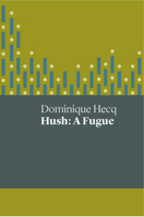 Hush: A Fugue 1742589472 Book Cover