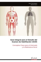 Guía Integral para el Estudio del Examen de Habilitación CACES: Conceptos Clave para el Internado y la Medicatura Rural (Spanish Edition) 9999320570 Book Cover