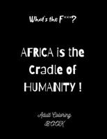 What's the F***? Africa is the cradle of humanity! Adult Coloring book: 28 African Mandalas to color: traditions, masks and the whole life of the Mother Continent to explore in this coloring book: 8.5 B089M54Y7R Book Cover