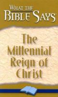 What the Bible Says the Millennial Reign of Christ 155829080X Book Cover