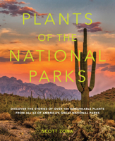 Plants of the National Parks: Discover the Stories of Over 100 Remarkable Plants from All 63 of America's Great National Parks B0GZ6CG2H6 Book Cover