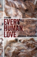 Every Human Love: Stories 1946724181 Book Cover