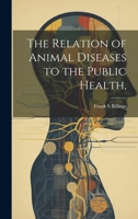 The Relation of Animal Diseases to the Public Health, 1022045342 Book Cover