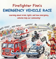 Firefighter Finn's EMERGENCY VEHICLE RACE: Learning about sirens, lights, and how emergency vehicles help our community! B0HFGLZSW5 Book Cover
