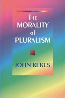 The Morality of Pluralism 0691044740 Book Cover