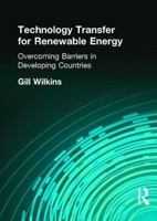 Technology Transfer for Renewable Energy: Overcoming Barriers in Developing Countries 1853837539 Book Cover