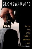 Broadbandits: Inside the $750 Billion Telecom Heist 0471660612 Book Cover