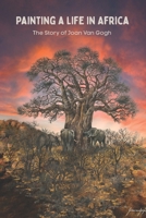 Painting a Life in Africa: The Story of Joan van Gogh B0CH2NN3WB Book Cover
