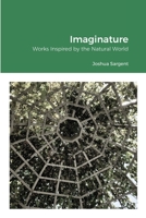 Imaginature: Works Inspired by the Natural World 1716894271 Book Cover