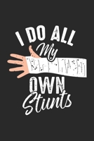 I Do All My Own Stunts: Broken Bone Stuntman Notebook 6x9 Inches 120 dotted pages for notes, drawings, formulas Organizer writing book planner diary 1712454161 Book Cover