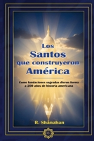 Los Santos que construyeron America: Como fundaciones sagradas dieron forma a 200 años de historia americana (Spanish Edition) 1300605383 Book Cover