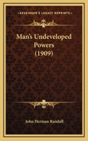 Man's Undeveloped Powers 1272957233 Book Cover