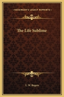 The Life Sublime 1425457436 Book Cover