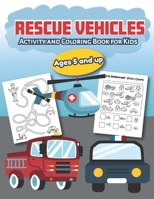 Rescue Vehicles Activity and Coloring Book for kids Ages 5 and up: Fun for boys and girls, Preschool, Kindergarten 1672582148 Book Cover