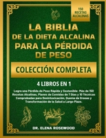 LA BIBLIA DE LA DIETA ALCALINA PARA LA PÉRDIDA DE PESO COLECCIÓN COMPLETA 4 LIBROS EN 1 (Spanish Edition) B0DZGV4WDN Book Cover