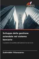 Sviluppo della gestione aziendale nel sistema bancario: La posizione monopolistica delle aziende le ha rese ricche 6206329283 Book Cover