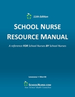SCHOOL NURSE RESOURCE MANUAL 11th Edition 1734829559 Book Cover