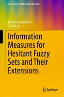 Information Measures for Hesitant Fuzzy Sets and Their Extensions 9811337284 Book Cover