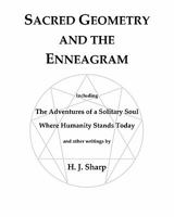 Sacred Geometry and the Enneagram: The Adventures of a Solitary Soul 1456495704 Book Cover