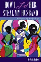 How I let Her Steal My Husband 0615400639 Book Cover