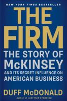 The Firm: The Story of McKinsey and Its Secret Influence on American Business 1439190976 Book Cover