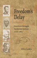 Freedom’s Delay: America’s Struggle for Emancipation, 1776–1865 1621900509 Book Cover