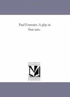 Paul Forestier: Comdie En Quatre Actes, En Vers (Classic Reprint) 1163228214 Book Cover