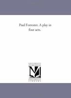 Paul Forestier: Com�die En Quatre Actes, En Vers (Classic Reprint) 1425507212 Book Cover