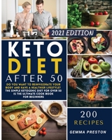 Keto Diet After 50: Do you want to reinvigorate your body and have a healthier lifestyle? The simple ketogenic diet for over 50 is The ultimate cook book for beginners 1801202079 Book Cover